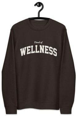 Coquette Aesthetic 'Tired of Wellness' Sweatshirt for Y2K Fashion Enthusiasts