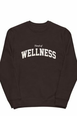 Coquette Aesthetic 'Tired of Wellness' Sweatshirt for Y2K Fashion Enthusiasts