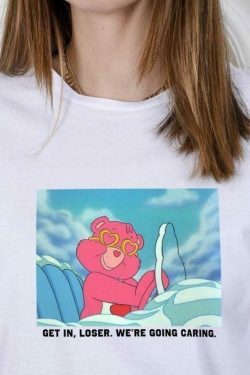 Get In Loser We're Going Caring Y2K Aesthetic Unisex T-Shirt