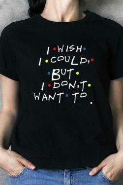 I Wish I Could But I Don't Want To Y2K Aesthetic T-Shirt