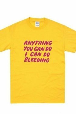Vintage Aesthetic Tee: Anything You Can Do I Can Do Bleeding - Y2K Fashion Statement