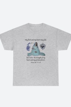Style Core Aesthetics, New Style Trends - Bible Psalm 73:26 Tee