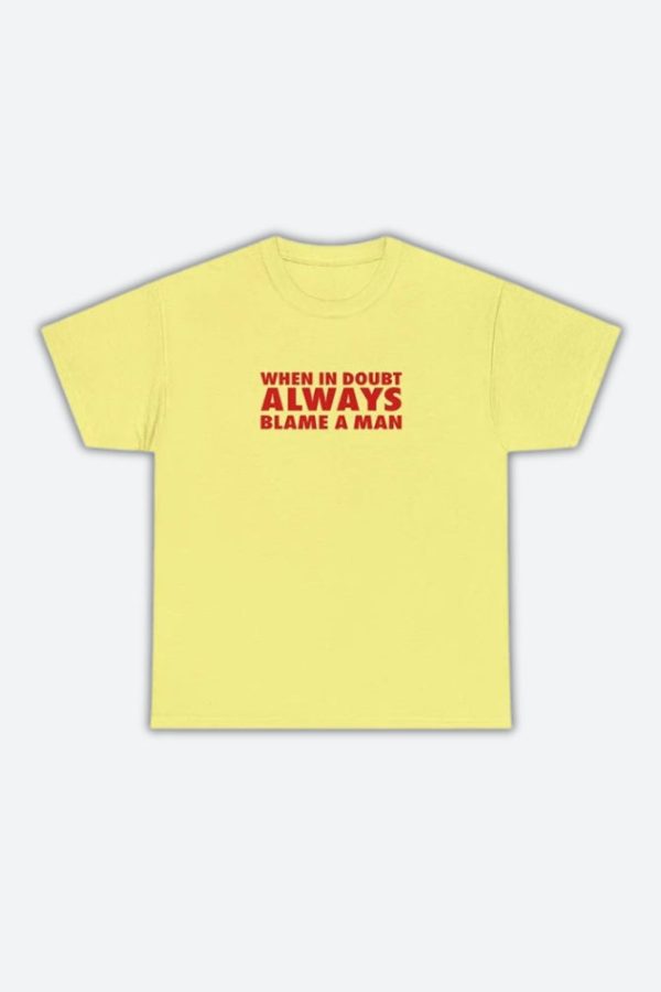 Always Blame A Man Tee