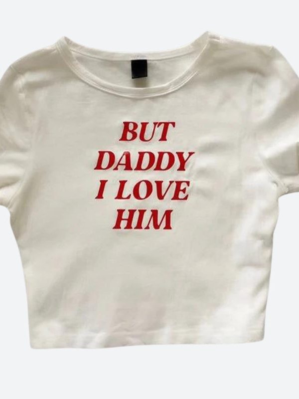 But Daddy I Love Him Tee