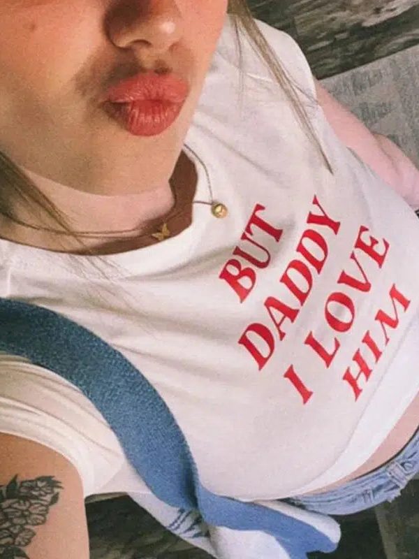 But Daddy I Love Him Tee