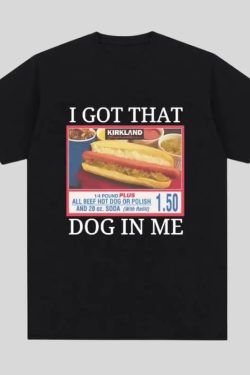 I Got That Dog in Me Tee