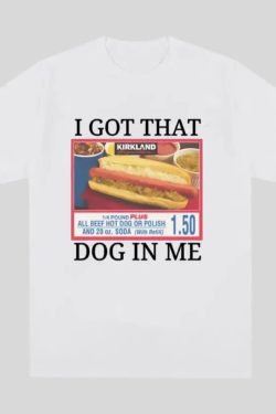 I Got That Dog in Me Tee