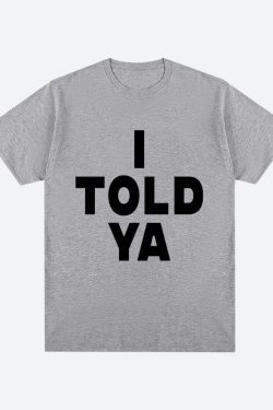 I Told Ya Tee