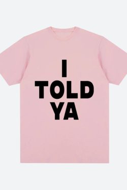 I Told Ya Tee