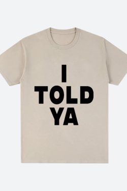 I Told Ya Tee