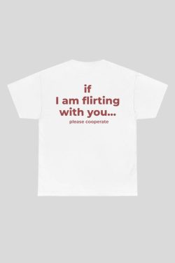 If I Am Flirting With You Tee