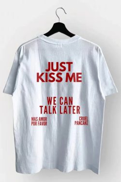 Just Kiss Me Tee