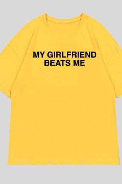 My Girlfriend Beats Me Tee