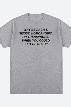 Why Be Racist Tee