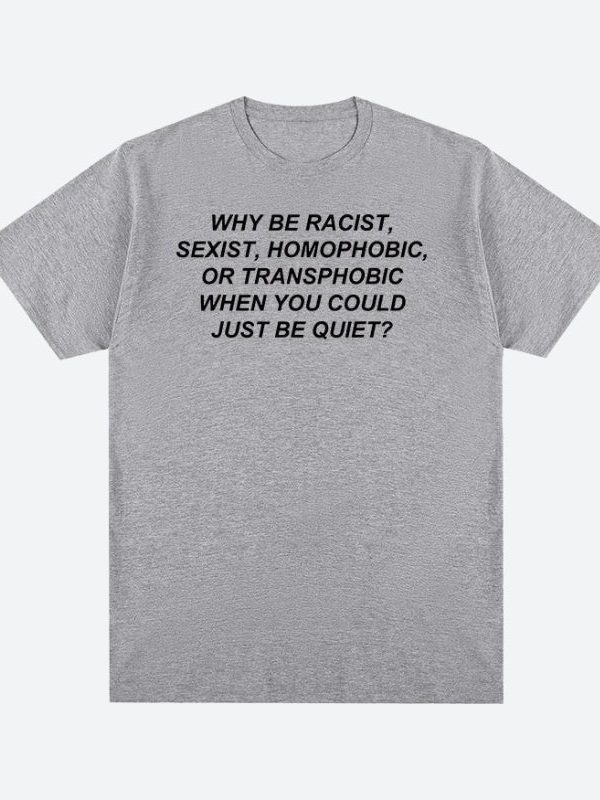 Why Be Racist Tee