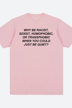 Why Be Racist Tee