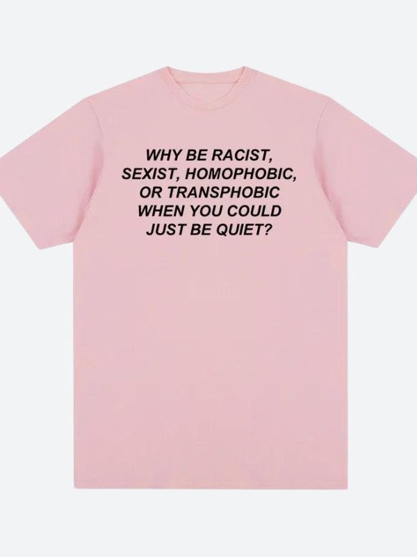 Why Be Racist Tee