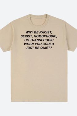 Why Be Racist Tee
