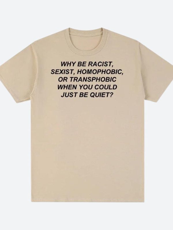 Why Be Racist Tee