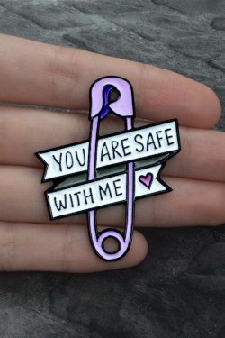 You Are Safe With Me Pins